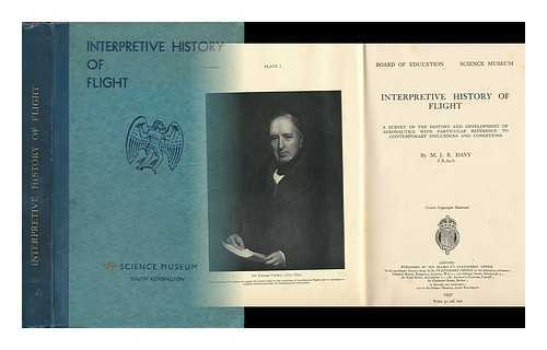 DAVY, M. J. B. - Interpretive History of Flight A Survey of the History and Development of Aeronautis with Particular Reference to Contemporary Influences and Conditions