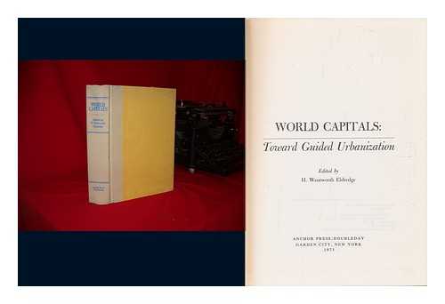 Eldredge, Hanford Wentworth (1909-) - World Capitals : Toward Guided Urbanization