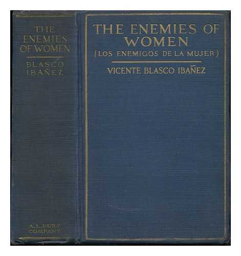 BLASCO IBáñEZ, VICENTE (1867-1928) - The Enemies of Women