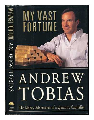 Tobias, Andrew P - My Vast Fortune : the Money Adventures of a Quixotic Capitalist