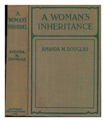 DOUGLAS, AMANDA MINNIE (1831-1916) - A Woman's Inheritance