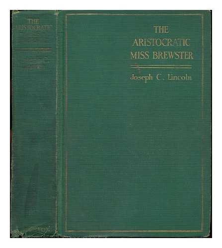 LINCOLN, JOSEPH CROSBY (1870-1944) - The Aristocratic Miss Brewster