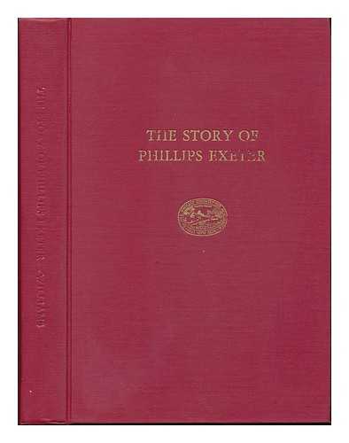 WILLIAMS, MYRON RICHARDS - The Story of Phillips Exeter