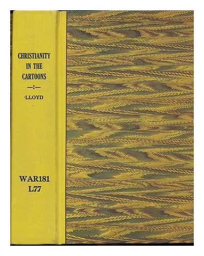 LLOYD, WILLIAM WATKISS - Christianity in the Cartoons Referred to Artistic Treatment and Historic Fact