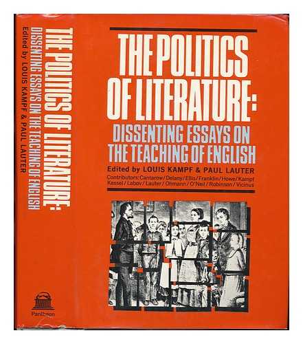 KAMPF, LOUIS & LAUTER, PAUL (JOINT EDITORS) - The Politics of Literature; Dissenting Essays on the Teaching of English