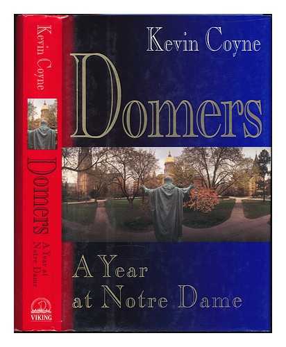 COYNE, KEVIN - Domers - a Year At Notre Dame