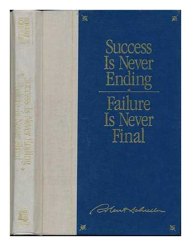 SCHULLER, ROBERT HAROLD - Success is Never Ending, Failure is Never Final