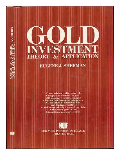 SHERMAN, EUGENE J. - Gold Investment : Theory and Application