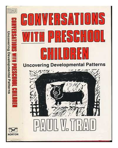 TRAD, PAUL V. - Conversations with Preschool Children : Uncovering Developmental Patterns