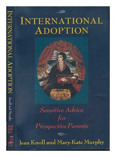 KNOLL, JEAN - International Adoption : Sensitive Advice for Prospective Parents