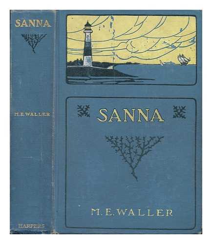 WALLER, MARY ELLA (1855-1938) - Sanna; a Novel