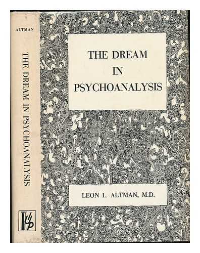 ALTMAN, LEON L. (1911-) - The Dream in Psychoanalysis