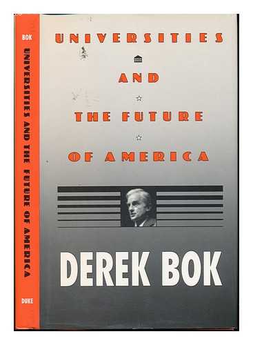 BOK, DEREK CURTIS - Universities and the Future of America