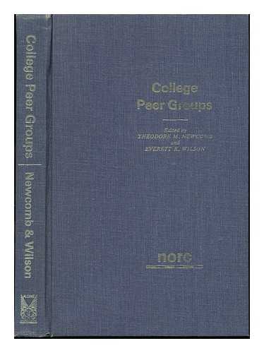 NEWCOMB, THEODORE MEAD (1903-) ED. - College Peer Groups; Problems and Prospects for Research. Edited by Theodore M. Newcomb and Everett K. Wilson. with Contributions by Leonard Baird [And Others]