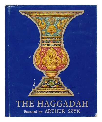 SZYK, ARTHUR (1894-1951) - RELATED NAME: ROTH, CECIL (1899-1970) - The Haggadah / Executed by Arthur Szyk ; Edited by Cecil Roth