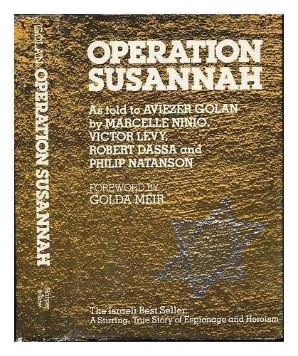 GOLAN, AVIEZER - Operation Susannah / As Told to Aviezer Golan by Marcelle Ninio ... [Et Al. ] ; Translated from the Hebrew by Peretz Kidron