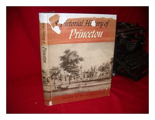 LANE, WHEATON JOSHUA (1902-) ED. - Pictorial History of Princeton