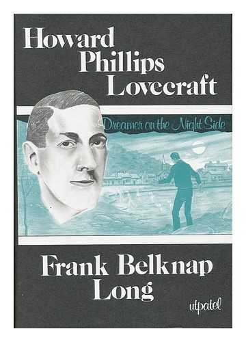 LONG, FRANK BELKNAP (1903-) - Howard Phillips Lovecraft : Dreamer on the Nightside