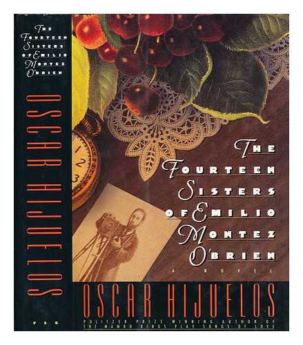 HIJUELOS, OSCAR - The Fourteen Sisters of Emilio Montez O'Brien : a Novel