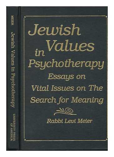 MEIER, LEVI - Jewish Values in Psychotherapy : Essays on Vital Issues on the Search for Meaning