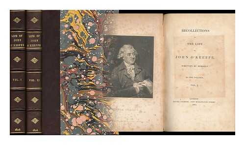 O'KEEFFE, JOHN (1747-1833) - Recollections of the Life of John O'Keeffe - [Complete in 2 Volumes]