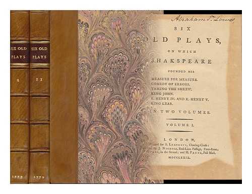 WARNER, WILLIAM (1558? -1609) [TRANS. ]. NICHOLS, JOHN (1745-1826). STEEVENS, GEORGE (1736-1800) - Six Old Plays, on Which Shak-Speare Founded His Measure for Measure, Comedy of Errors, Taming the Shrew, King John, K. Henry IV, and K. Henry V, King Lear - [Complete in 2 Volumes]