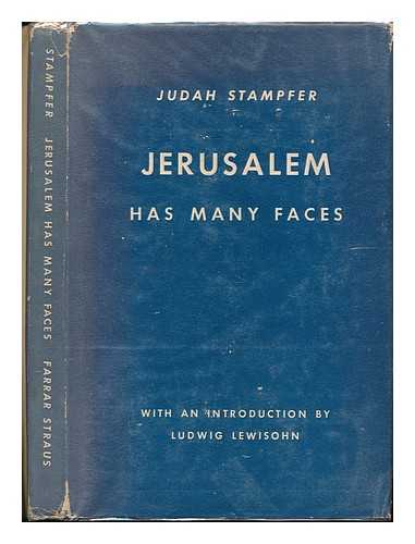 STAMPFER, JUDAH (1923-?) - Jerusalem Has Many Faces. [Poems] with an Introd. by Ludwig Lewisohn