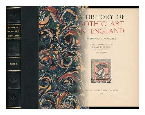 PRIOR, EDWARD SCHRODER (1852-1932) - A History of Gothic Art in England, by Edward S. Prior, M. A. , with Illustrations by Gerald C. Horsley and Many Plans and Diagrams