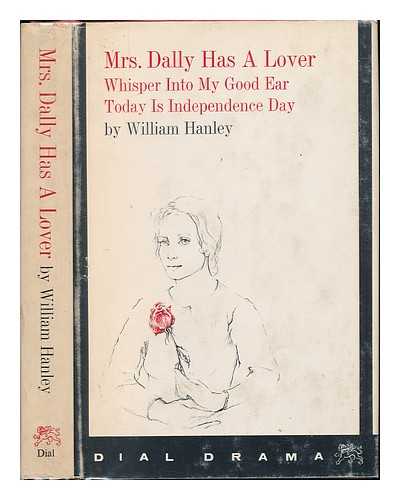 HANLEY, WILLIAM (1931-?) - Mrs. Dally Has a Lover, and Other Plays