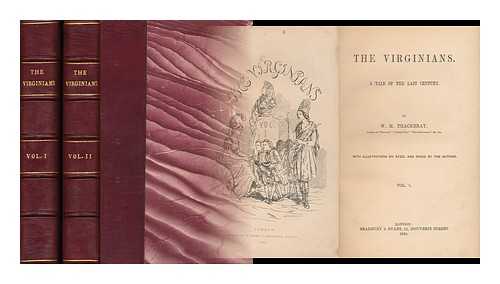 THACKERAY, WILLIAM MAKEPEACE (1811-1863) - The Virginians. a Tale of the Last Century. by W. M. Thackeray ... with Illustrations on Steel and Wood by the Author ... - [Complete in Two Volumes]