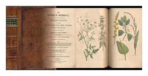 HILL, JOHN (1714?-1775) - The Family Herbal; Or, an Account of all Those English Plants, Which Are Remarkable for Their Virtues, and of the Drugs Which Are Produced by Vegetables of Other Countries, with Their Descriptions and Their Uses, As Proved by Experience ...