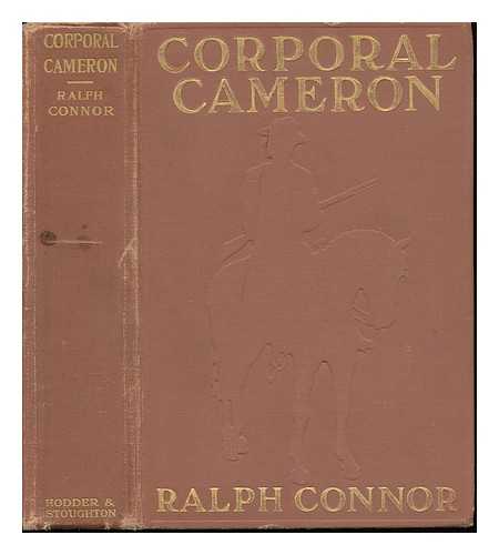 CONNOR, RALPH (1860-1937) - Corporal Cameron : a Tale of the North-West Mounted Police