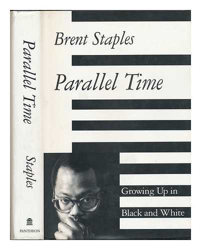STAPLES, BRENT A. (1951-) - Parallel Time : Growing Up in Black and White