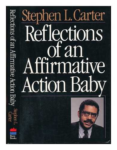 CARTER, STEPHEN L. (1954-) - Reflections of an Affirmative Action Baby