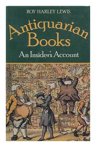 LEWIS, ROY HARLEY - Antiquarian Books ; an Insider's Account
