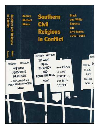 MANIS, ANDREW MICHAEL - Southern Civil Religions in Conflict : Black and White Baptists and Civil Rights, 1947-1957