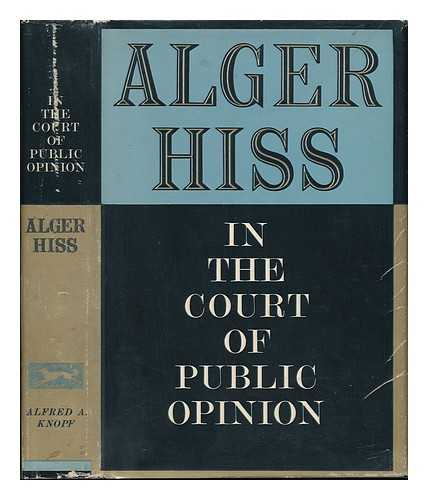 HISS, ALGER - In the Court of Public Opinion