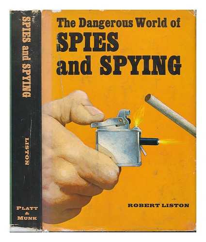 LISTON, ROBERT A. - The Dangerous World of Spies and Spying