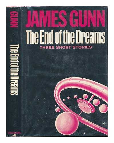 GUNN, JAMES - The End of the Dreams ; Three Short Stories about Space, Happiness, and Immortality.