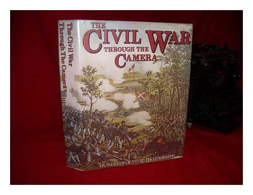 ELSON, HENRY WILLIAM (1857-1935) - The Civil War through the Camera : a Complete Illustrated History of the Civil War