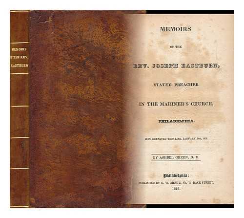 GREEN, ASHBEL (1762-1848) - Memoirs of the Rev. Joseph Eastburn, Stated Preacher in the Mariner's Church, Philadelphia ... by Ashbel Green, D. D.