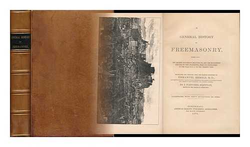 REBOLD, EMMANUEL. BRENNAN, J. FLETCHER - A General History of Freemasonry Based Upon the Ancient Documents Relating To, and the Monuments Erected by This Fraternity from its Foundation in the Year 715 B. C. to the Present Time