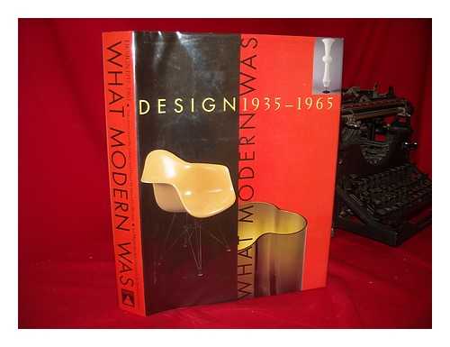 Eidelberg, Martin P. , Ed. - Design 1935-1965 : What Modern Was : Selections from the Liliane and David M. Stewart Collection / Edited by Martin Eidelberg ; Essay by Paul Johnson ; Contributors, Kate Carmel ... [Et Al. ]