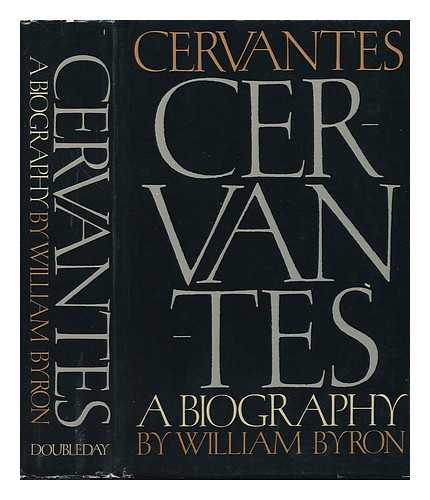 BYRON, WILLIAM - Cervantes, a Biography / William Byron