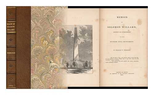 WHEILDON, WILLIAM WILLDER (1805-1892) - Memoir of Solomon Willard, Architect and Superintendent of the Bunker Hill Monument