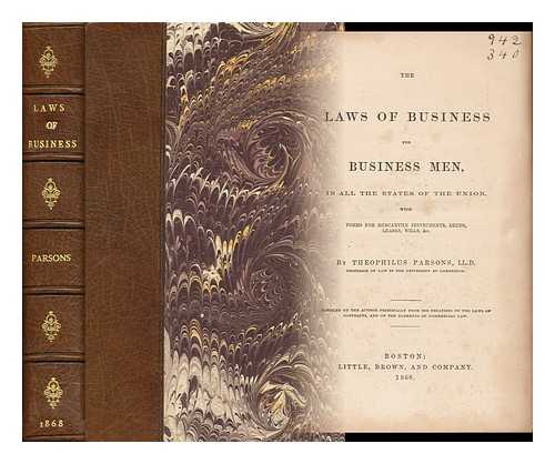 PARSONS, THEOPHILUS (1797-1882) - The Laws of Business for Business Men, in all the States of the Union