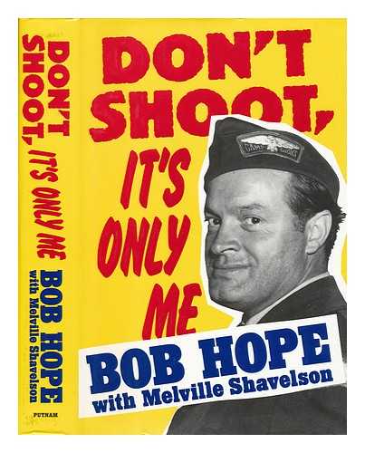 HOPE, BOB (1903-2003) - Don't Shoot, it's Only Me : Bob Hope's Comedy History of the United States / Bob Hope with Melville Shavelson