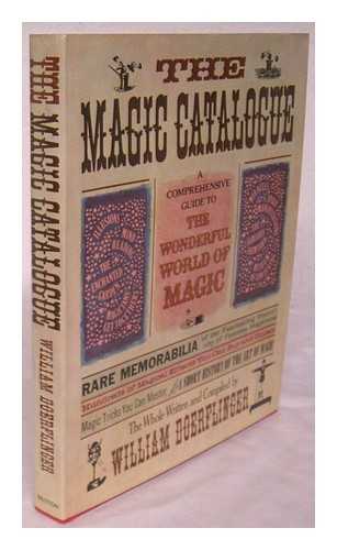 DOERFLINGER, WILLIAM - The Magic Catalogue : a Comprehensive Guide to the Wonderful World of Magic / Written and Compiled by William Doerflinger