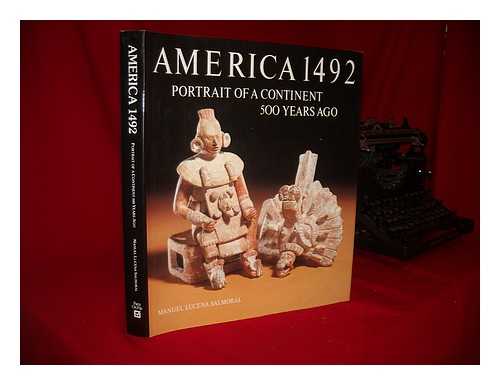 LUCENA SALMORAL, MANUEL - America 1492 : Portrait of a Continent 500 Years Ago - [Uniform Title: America 1492. English]