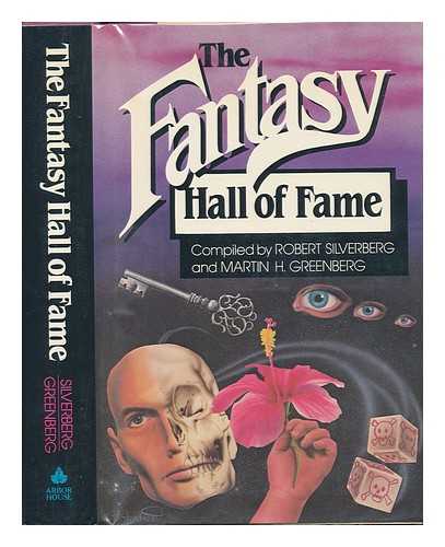 SILVERBERG, ROBERT, COMP. - The Fantasy Hall of Fame / Compiled by Robert Silverberg and Martin H. Greenberg